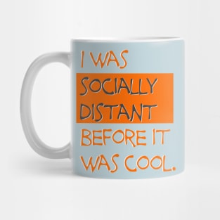 I was socially distant before it was cool Mug